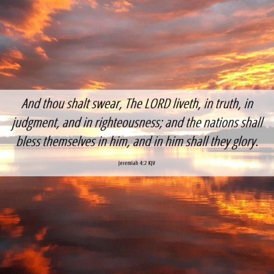 Picture 06 - Jeremiah 4:2 KJV - And thou shalt swear, The LORD liveth, in truth, - Bible Verse Picture