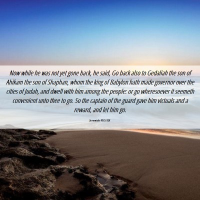 Picture 06 - Jeremiah 40:5 KJV - Now while he was not yet gone back, he said, Go - Bible Verse Picture