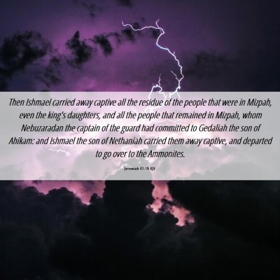 Picture 06 - Jeremiah 41:10 KJV - Then Ishmael carried away captive all the residue - Bible Verse Picture