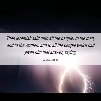 Picture 06 - Jeremiah 44:20 KJV - Then Jeremiah said unto all the people, to the - Bible Verse Picture