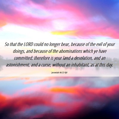 Picture 06 - Jeremiah 44:22 KJV - So that the LORD could no longer bear, because of - Bible Verse Picture
