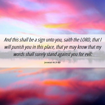 Picture 06 - Jeremiah 44:29 KJV - And this shall be a sign unto you, saith the - Bible Verse Picture