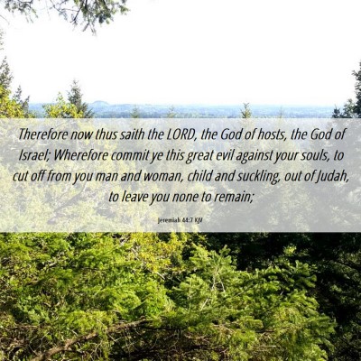 Picture 06 - Jeremiah 44:7 KJV - Therefore now thus saith the LORD, the God of - Bible Verse Picture