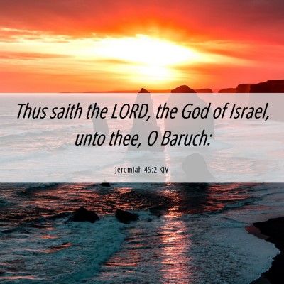 Picture 06 - Jeremiah 45:2 KJV - Thus saith the LORD, the God of Israel, unto - Bible Verse Picture