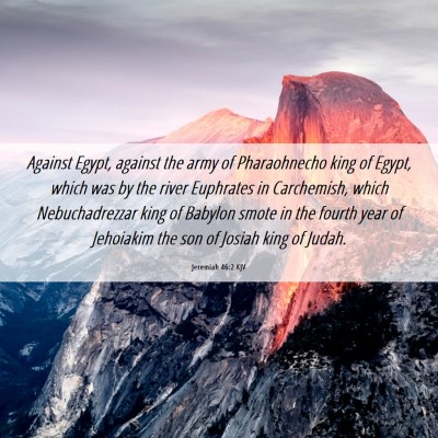 Picture 06 - Jeremiah 46:2 KJV - Against Egypt, against the army of Pharaohnecho - Bible Verse Picture
