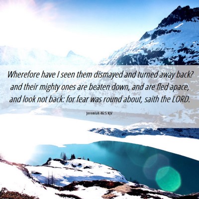 Picture 06 - Jeremiah 46:5 KJV - Wherefore have I seen them dismayed and turned - Bible Verse Picture