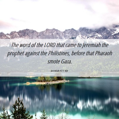 Picture 06 - Jeremiah 47:1 KJV - The word of the LORD that came to Jeremiah the - Bible Verse Picture