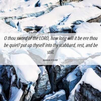 Picture 06 - Jeremiah 47:6 KJV - O thou sword of the LORD, how long will it be ere - Bible Verse Picture