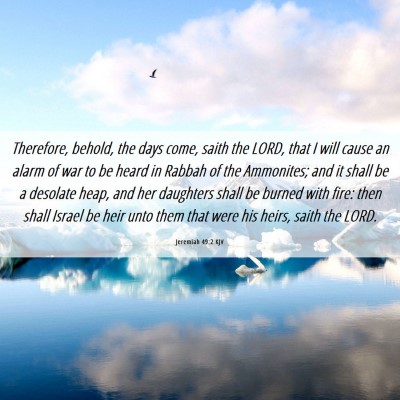 Picture 06 - Jeremiah 49:2 KJV - Therefore, behold, the days come, saith the LORD, - Bible Verse Picture