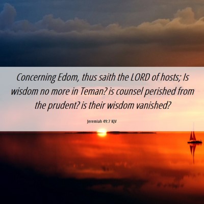 Picture 06 - Jeremiah 49:7 KJV - Concerning Edom, thus saith the LORD of hosts; Is - Bible Verse Picture