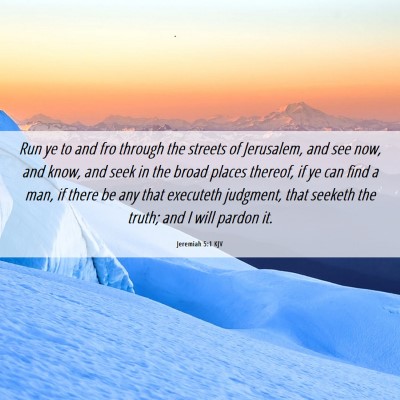 Picture 06 - Jeremiah 5:1 KJV - Run ye to and fro through the streets of - Bible Verse Picture