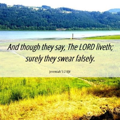 Picture 06 - Jeremiah 5:2 KJV - And though they say, The LORD liveth; surely they - Bible Verse Picture