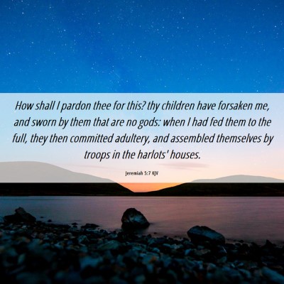 Picture 06 - Jeremiah 5:7 KJV - How shall I pardon thee for this? thy children - Bible Verse Picture
