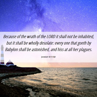 Picture 06 - Jeremiah 50:13 KJV - Because of the wrath of the LORD it shall not be - Bible Verse Picture