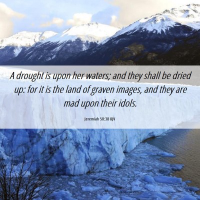 Picture 06 - Jeremiah 50:38 KJV - A drought is upon her waters; and they shall be - Bible Verse Picture