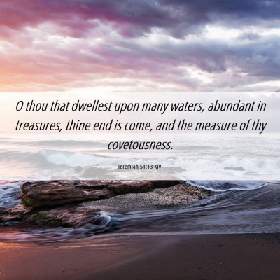 Picture 06 - Jeremiah 51:13 KJV - O thou that dwellest upon many waters, abundant - Bible Verse Picture