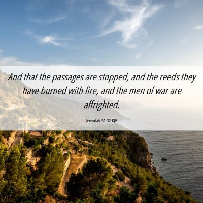 Picture 06 - Jeremiah 51:32 KJV - And that the passages are stopped, and the reeds - Bible Verse Picture