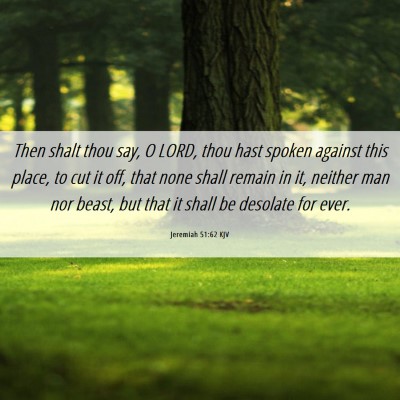 Picture 06 - Jeremiah 51:62 KJV - Then shalt thou say, O LORD, thou hast spoken - Bible Verse Picture