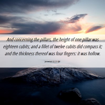 Picture 06 - Jeremiah 52:21 KJV - And concerning the pillars, the height of one - Bible Verse Picture