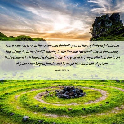 Picture 06 - Jeremiah 52:31 KJV - And it came to pass in the seven and thirtieth - Bible Verse Picture
