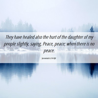 Picture 06 - Jeremiah 6:14 KJV - They have healed also the hurt of the daughter of - Bible Verse Picture