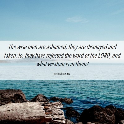 Picture 06 - Jeremiah 8:9 KJV - The wise men are ashamed, they are dismayed and - Bible Verse Picture