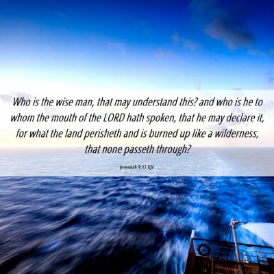 Picture 06 - Jeremiah 9:12 KJV - Who is the wise man, that may understand this? - Bible Verse Picture