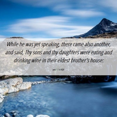 Picture 06 - Job 1:18 KJV - While he was yet speaking, there came also - Bible Verse Picture