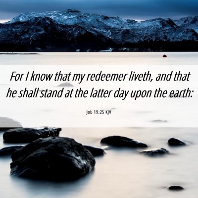 Picture 06 - Job 19:25 KJV - For I know that my redeemer liveth, and that he - Bible Verse Picture