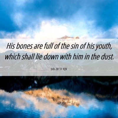 Picture 06 - Job 20:11 KJV - His bones are full of the sin of his youth, which - Bible Verse Picture