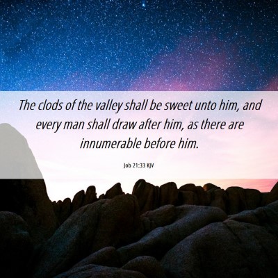 Picture 06 - Job 21:33 KJV - The clods of the valley shall be sweet unto him, - Bible Verse Picture