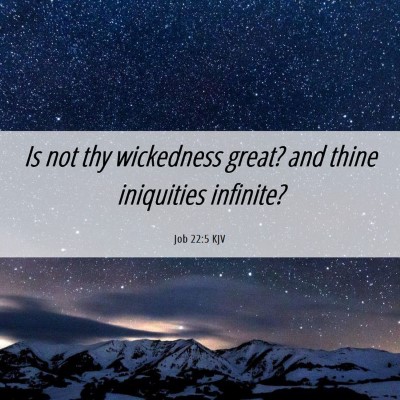 Picture 06 - Job 22:5 KJV - Is not thy wickedness great? and thine iniquities - Bible Verse Picture
