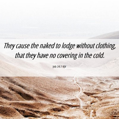 Picture 06 - Job 24:7 KJV - They cause the naked to lodge without clothing, - Bible Verse Picture