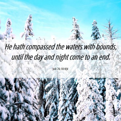 Picture 06 - Job 26:10 KJV - He hath compassed the waters with bounds, until - Bible Verse Picture