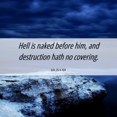Picture 06 - Job 26:6 KJV - Hell is naked before him, and destruction hath no - Bible Verse Picture