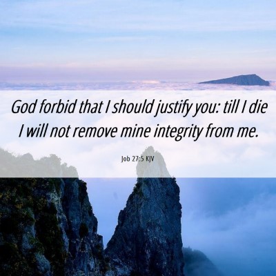 Picture 06 - Job 27:5 KJV - God forbid that I should justify you: till I die - Bible Verse Picture