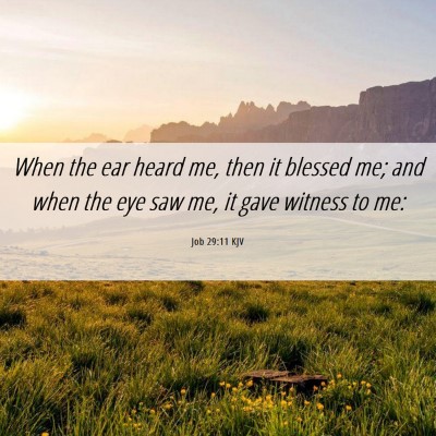 Picture 06 - Job 29:11 KJV - When the ear heard me, then it blessed me; and - Bible Verse Picture