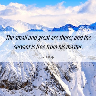 Picture 06 - Job 3:19 KJV - The small and great are there; and the servant is - Bible Verse Picture