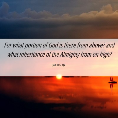 Picture 06 - Job 31:2 KJV - For what portion of God is there from above? and - Bible Verse Picture