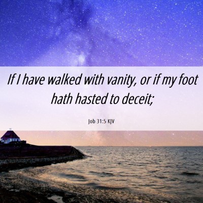 Picture 06 - Job 31:5 KJV - If I have walked with vanity, or if my foot hath - Bible Verse Picture