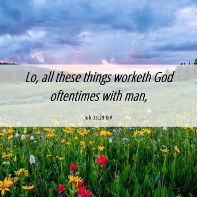 Picture 06 - Job 33:29 KJV - Lo, all these things worketh God oftentimes with - Bible Verse Picture