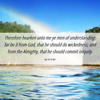 Picture 06 - Job 34:10 KJV - Therefore hearken unto me ye men of - Bible Verse Picture