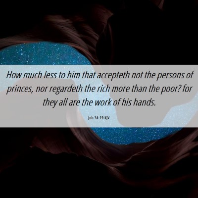 Picture 06 - Job 34:19 KJV - How much less to him that accepteth not the - Bible Verse Picture
