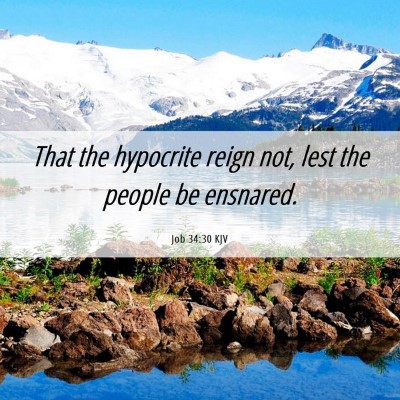Picture 06 - Job 34:30 KJV - That the hypocrite reign not, lest the people be - Bible Verse Picture
