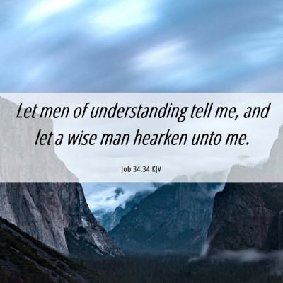 Picture 06 - Job 34:34 KJV - Let men of understanding tell me, and let a wise - Bible Verse Picture