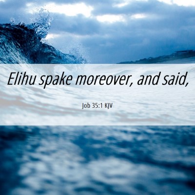 Picture 06 - Job 35:1 KJV - Elihu spake moreover, and - Bible Verse Picture