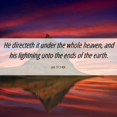 Picture 06 - Job 37:3 KJV - He directeth it under the whole heaven, and his - Bible Verse Picture