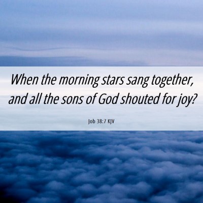 Picture 06 - Job 38:7 KJV - When the morning stars sang together, and all the - Bible Verse Picture