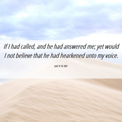 Picture 06 - Job 9:16 KJV - If I had called, and he had answered me; yet - Bible Verse Picture