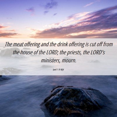 Picture 06 - Joel 1:9 KJV - The meat offering and the drink offering is cut - Bible Verse Picture